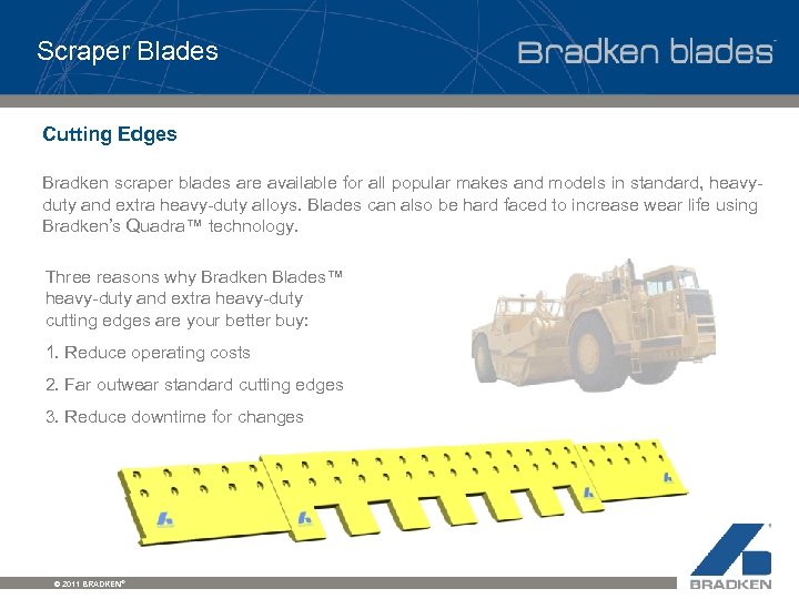 Scraper Blades Cutting Edges Bradken scraper blades are available for all popular makes and