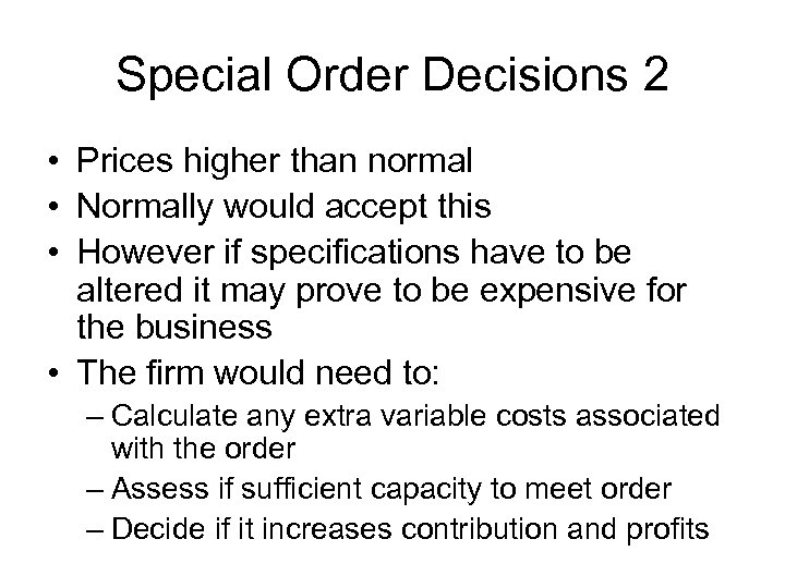 Special Order Decisions 2 • Prices higher than normal • Normally would accept this