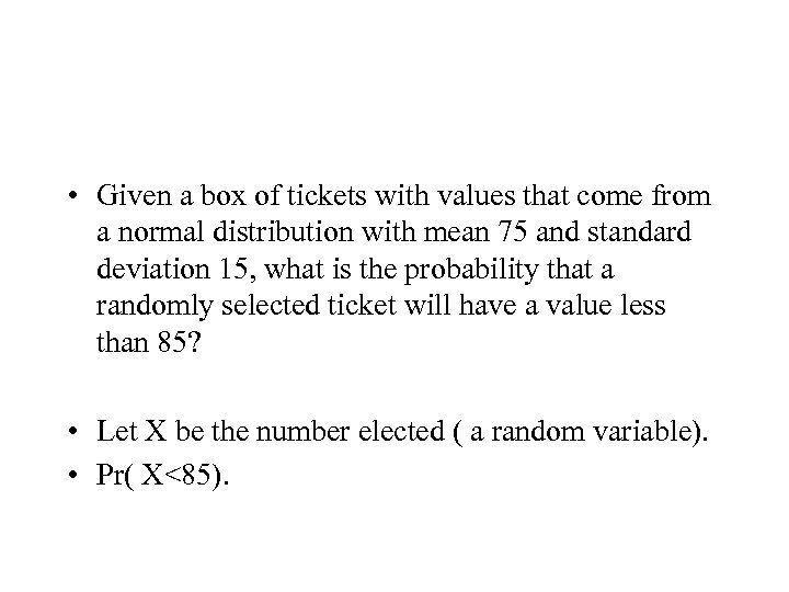  • Given a box of tickets with values that come from a normal