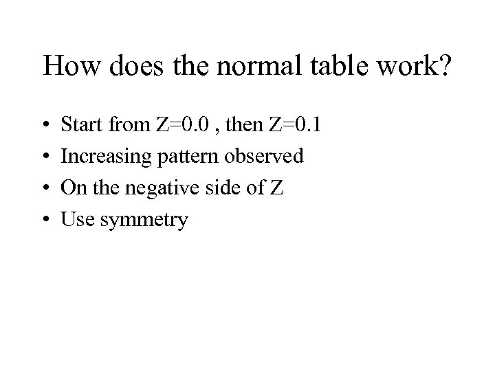 How does the normal table work? • • Start from Z=0. 0 , then