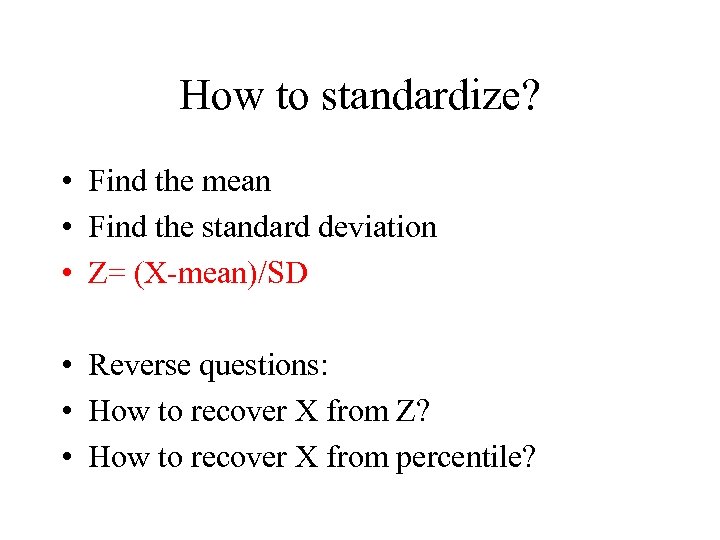 How to standardize? • Find the mean • Find the standard deviation • Z=