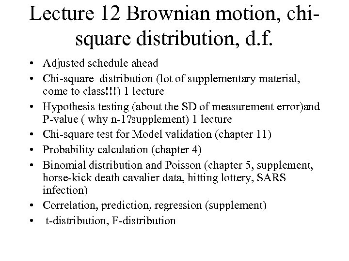 Lecture 12 Brownian motion, chisquare distribution, d. f. • Adjusted schedule ahead • Chi-square