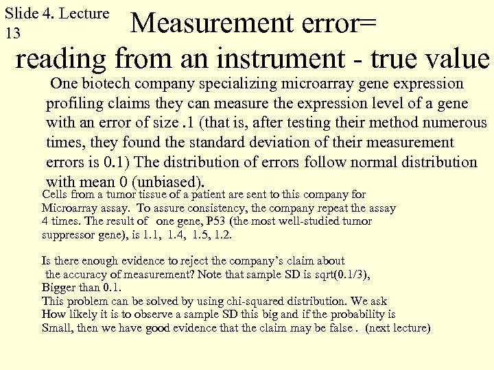 Slide 4. Lecture 13 Measurement error= reading from an instrument - true value One