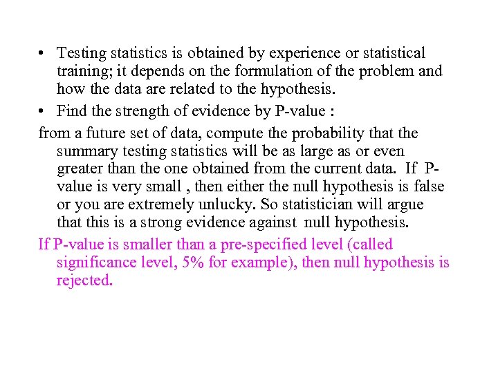  • Testing statistics is obtained by experience or statistical training; it depends on