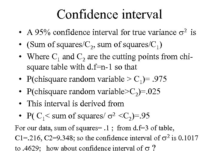 Confidence interval • A 95% confidence interval for true variance s 2 is •