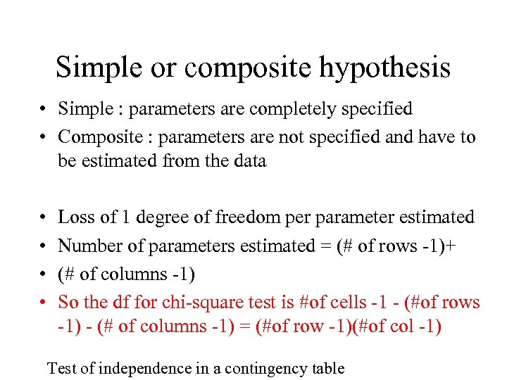 Simple or composite hypothesis • Simple : parameters are completely specified • Composite :