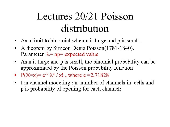 Lectures 20/21 Poisson distribution • As a limit to binomial when n is large