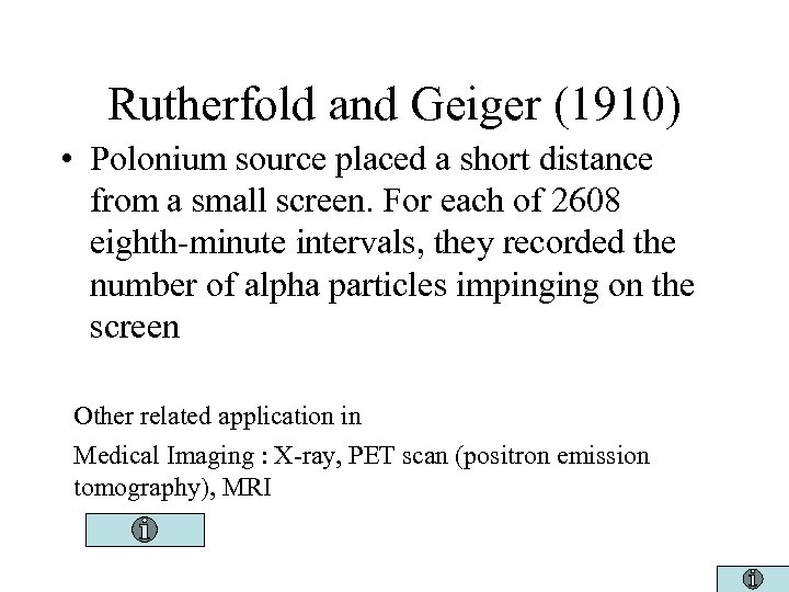 Rutherfold and Geiger (1910) • Polonium source placed a short distance from a small