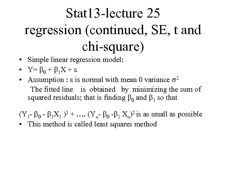 Stat 13 -lecture 25 regression (continued, SE, t and chi-square) • Simple linear regression