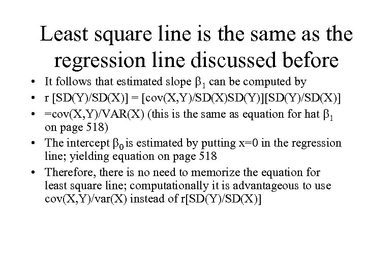 Least square line is the same as the regression line discussed before • It