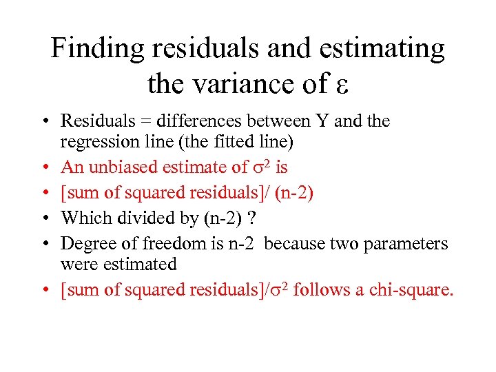 Finding residuals and estimating the variance of e • Residuals = differences between Y