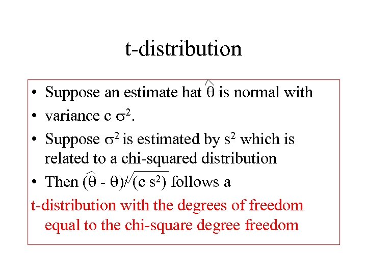 t-distribution • Suppose an estimate hat q is normal with • variance c s