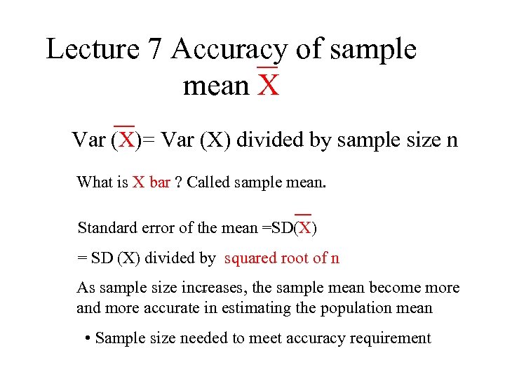 Lecture 7 Accuracy of sample mean X Var (X)= Var (X) divided by sample