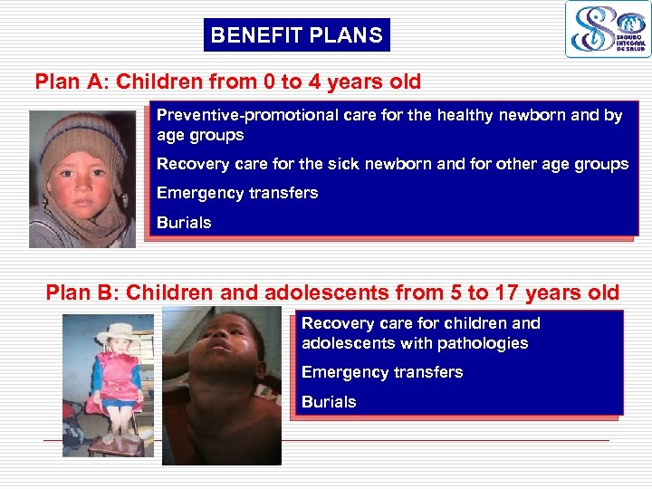 BENEFIT PLANS Plan A: Children from 0 to 4 years old Preventive-promotional care for