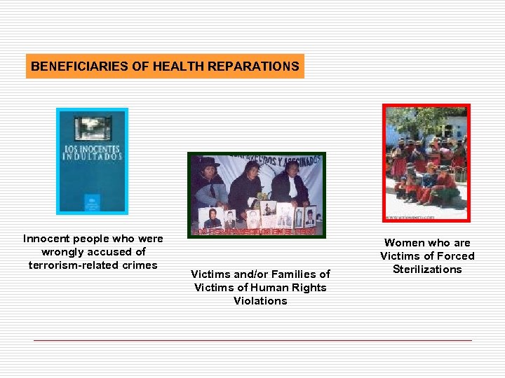 BENEFICIARIES OF HEALTH REPARATIONS Innocent people who were wrongly accused of terrorism-related crimes Victims
