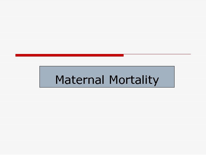 Maternal Mortality 