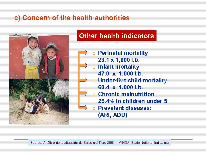 c) Concern of the health authorities Other health indicators q q q Perinatal mortality