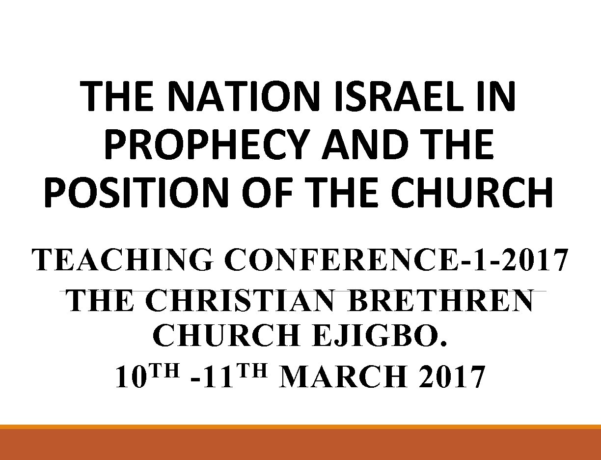 THE NATION ISRAEL IN PROPHECY AND THE POSITION OF THE CHURCH TEACHING CONFERENCE-1 -2017