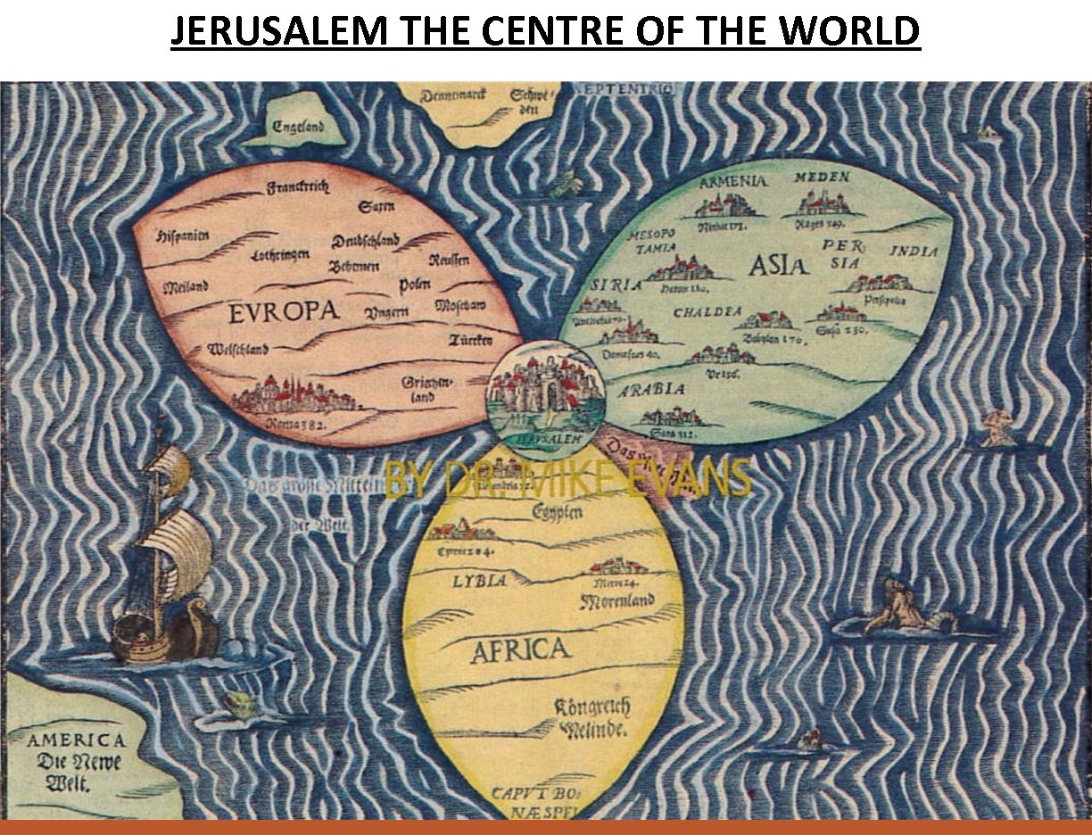 JERUSALEM THE CENTRE OF THE WORLD 