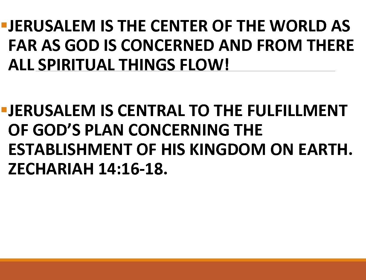 §JERUSALEM IS THE CENTER OF THE WORLD AS FAR AS GOD IS CONCERNED AND