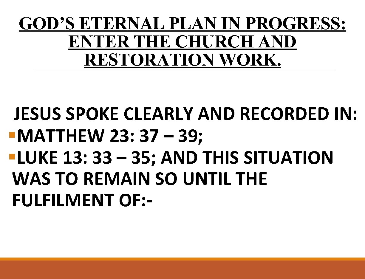 GOD’S ETERNAL PLAN IN PROGRESS: ENTER THE CHURCH AND RESTORATION WORK. JESUS SPOKE CLEARLY