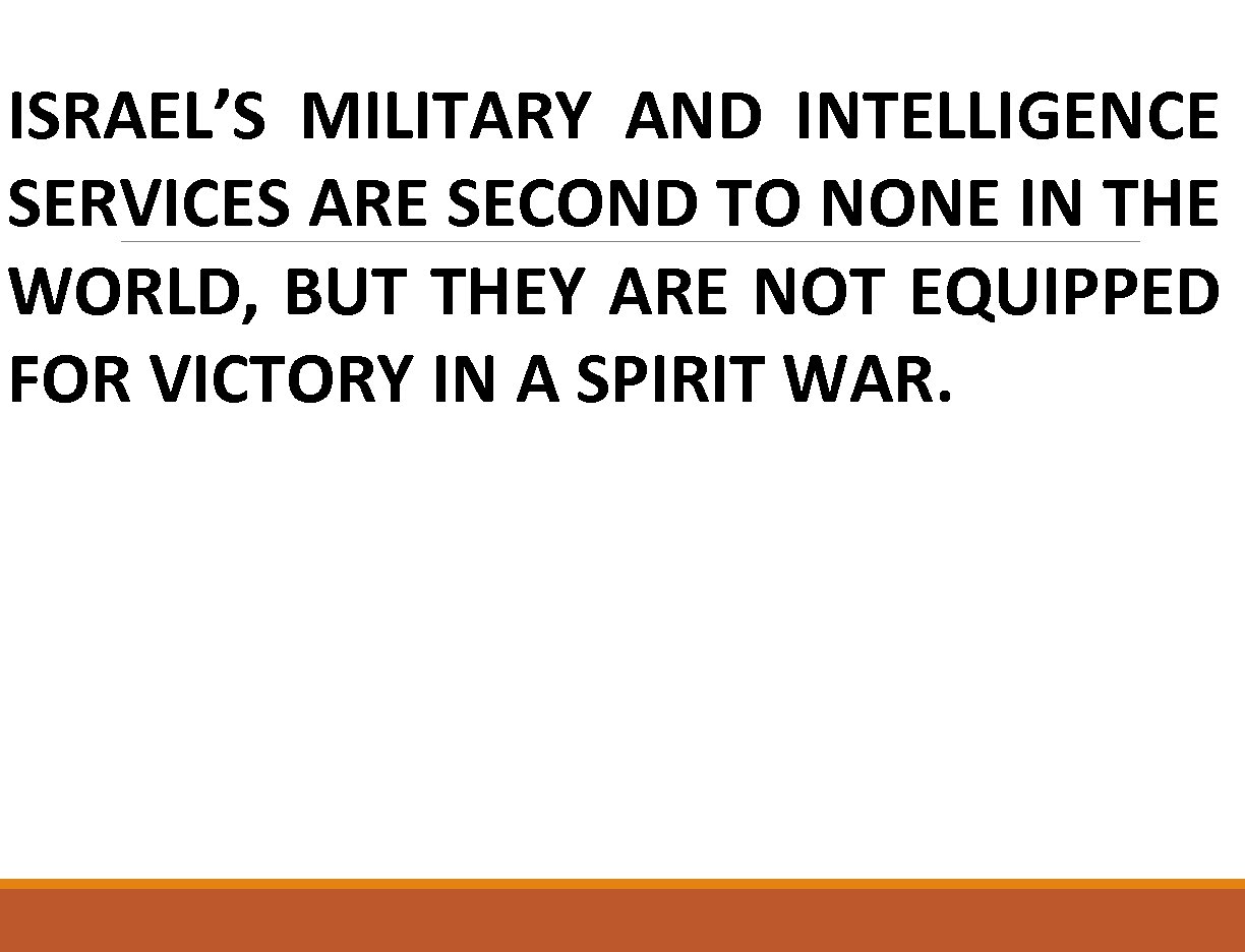 ISRAEL’S MILITARY AND INTELLIGENCE SERVICES ARE SECOND TO NONE IN THE WORLD, BUT THEY