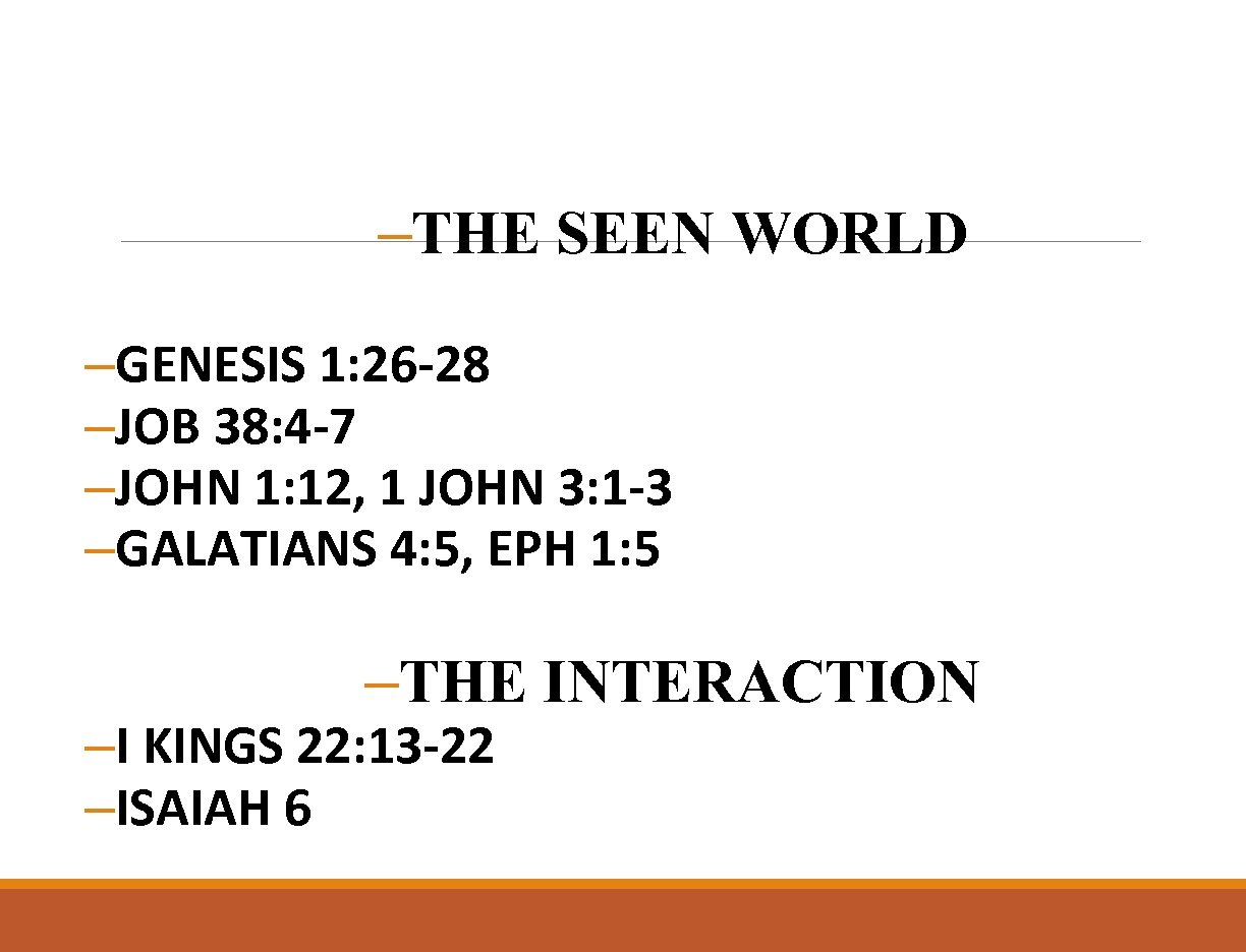 –THE SEEN WORLD –GENESIS 1: 26 -28 –JOB 38: 4 -7 –JOHN 1: 12,