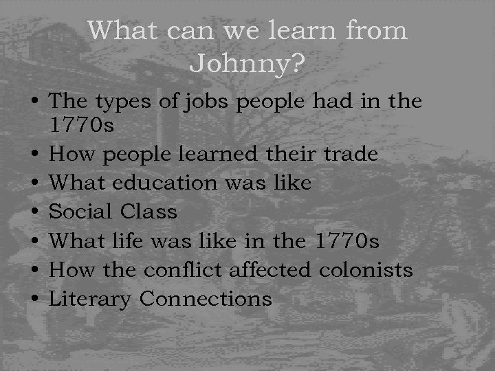 What can we learn from Johnny? • The types of jobs people had in