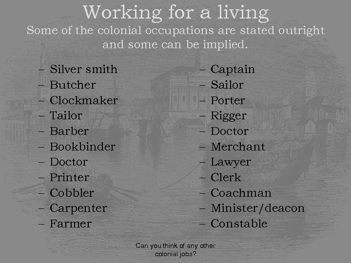 Working for a living Some of the colonial occupations are stated outright and some