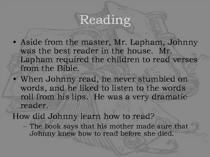 Reading • Aside from the master, Mr. Lapham, Johnny was the best reader in