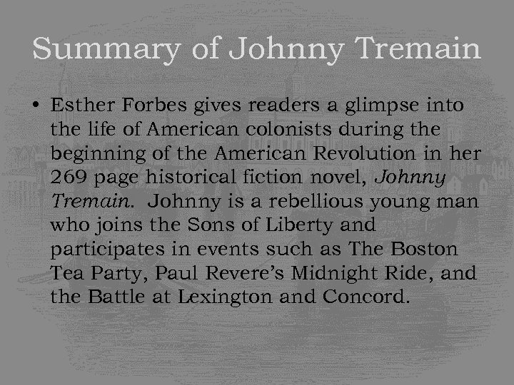 Summary of Johnny Tremain • Esther Forbes gives readers a glimpse into the life