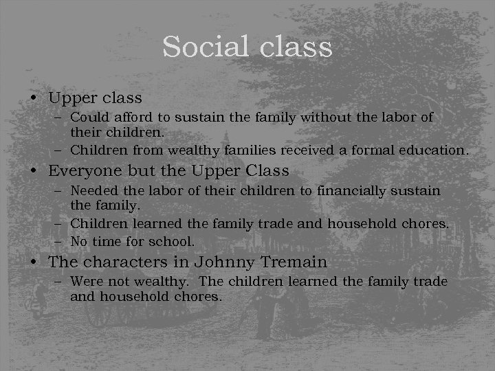 Social class • Upper class – Could afford to sustain the family without the