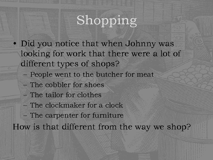 Shopping • Did you notice that when Johnny was looking for work that there