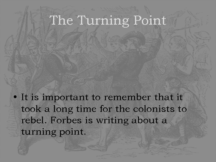 The Turning Point • It is important to remember that it took a long