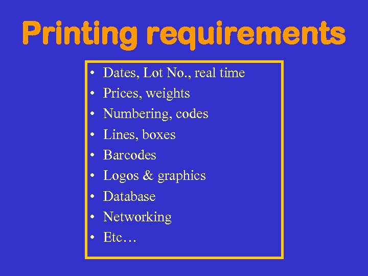 Printing requirements • • • Dates, Lot No. , real time Prices, weights Numbering,