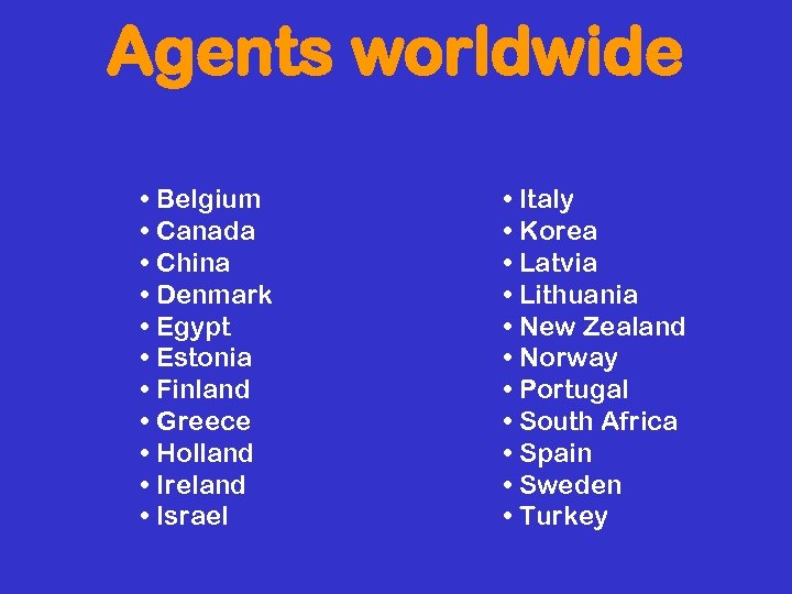 Agents worldwide • Belgium • Canada • China • Denmark • Egypt • Estonia