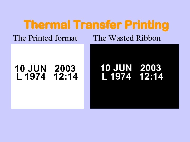Thermal Transfer Printing The Printed format 10 JUN 2003 L 1974 12: 14 The