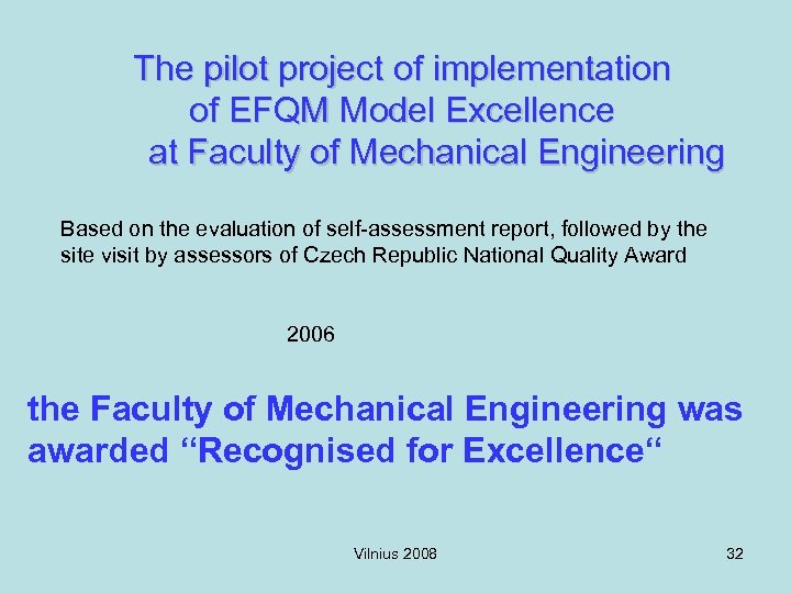 The pilot project of implementation of EFQM Model Excellence at Faculty of Mechanical Engineering