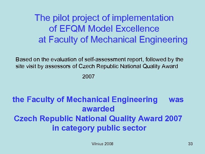 The pilot project of implementation of EFQM Model Excellence at Faculty of Mechanical Engineering