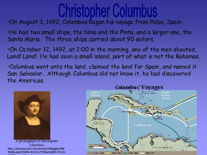  • On August 3, 1492, Columbus began his voyage from Palos, Spain. •