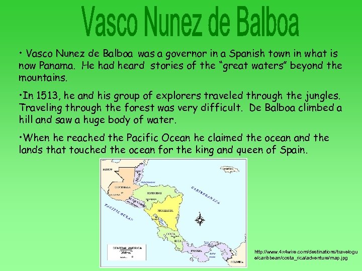  • Vasco Nunez de Balboa was a governor in a Spanish town in