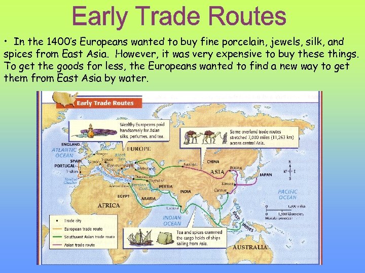  • In the 1400’s Europeans wanted to buy fine porcelain, jewels, silk, and