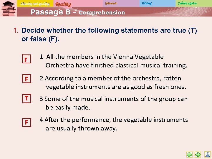 Listening and speaking Reading Passage B Grammar Writing Culture express – Comprehension 1. Decide