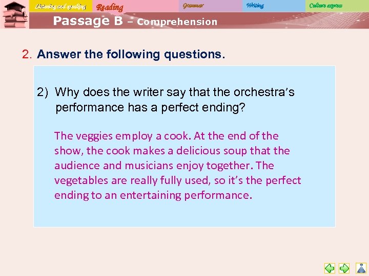 Listening and speaking Reading Passage B Grammar Writing – Comprehension 2. Answer the following