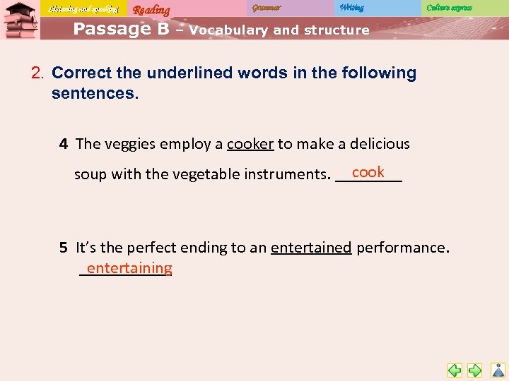 Listening and speaking Reading Passage B Grammar Writing Culture express – Vocabulary and structure