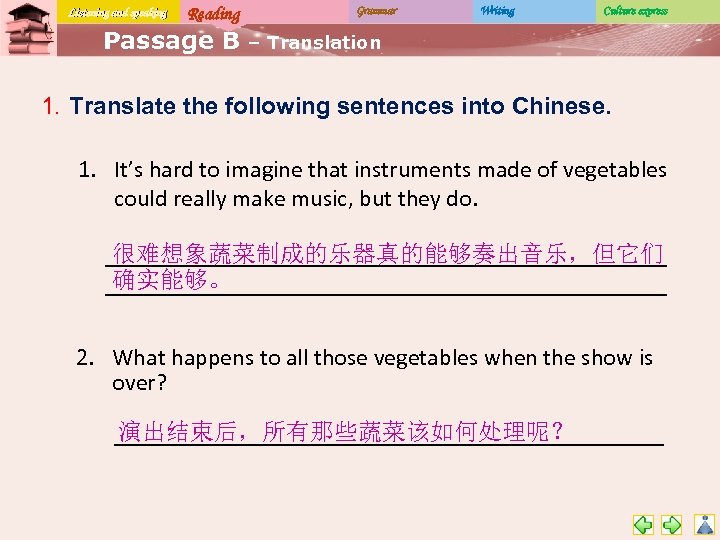 Listening and speaking Reading Passage B Grammar Writing Culture express – Translation 1. Translate