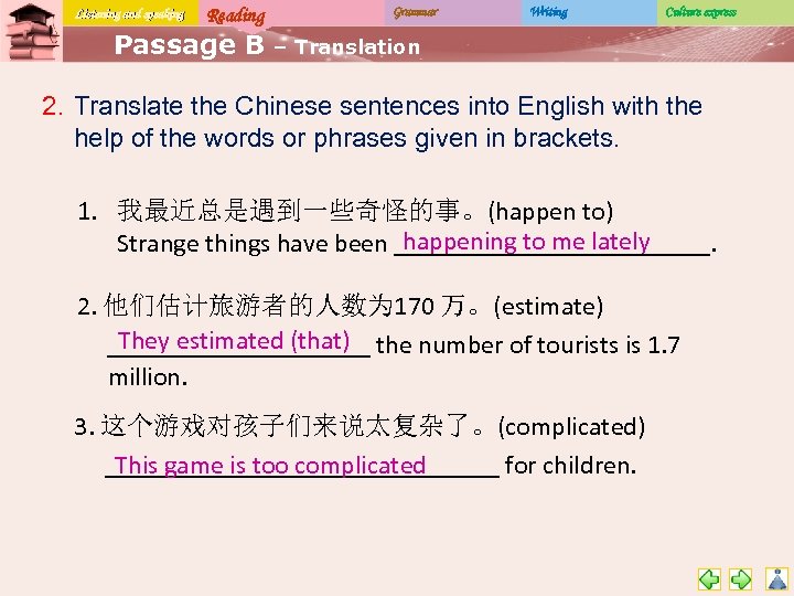 Listening and speaking Reading Passage B Grammar Writing Culture express – Translation 2. Translate