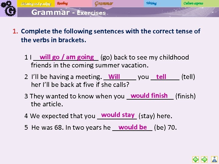 Listening and speaking Reading Grammar Writing Culture express - Exercises 1. Complete the following