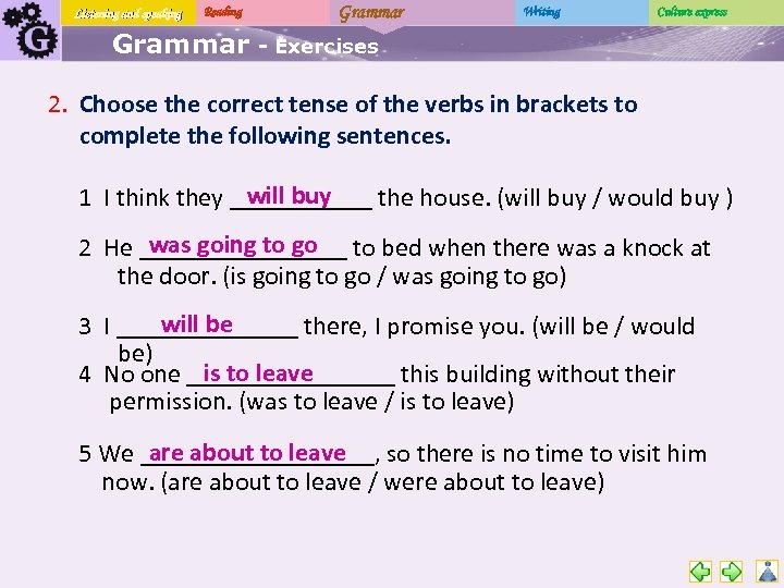 Listening and speaking Reading Grammar Writing Culture express - Exercises 2. Choose the correct