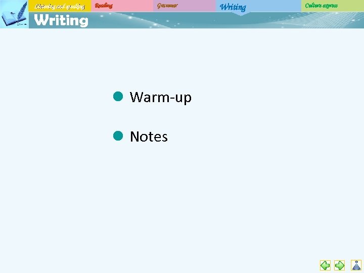 Listening and speaking Reading Grammar Writing l Warm-up l Notes Writing Culture express 